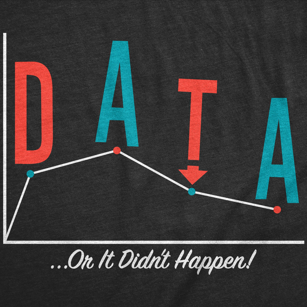 Data Or It Didnt Happen Men's T Shirt product image 3