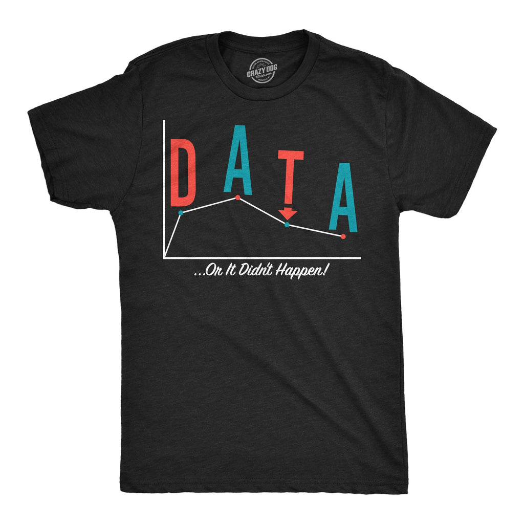 Data Or It Didnt Happen Men's T Shirt product image 1