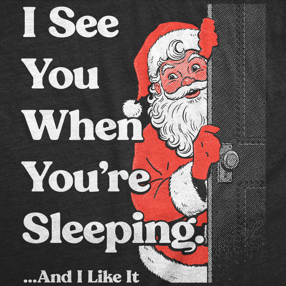 I See You When Youre Sleeping And I Like It Men's T Shirt product image 2