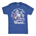 Tell Me What You Want Really Men's T Shirt product image 1