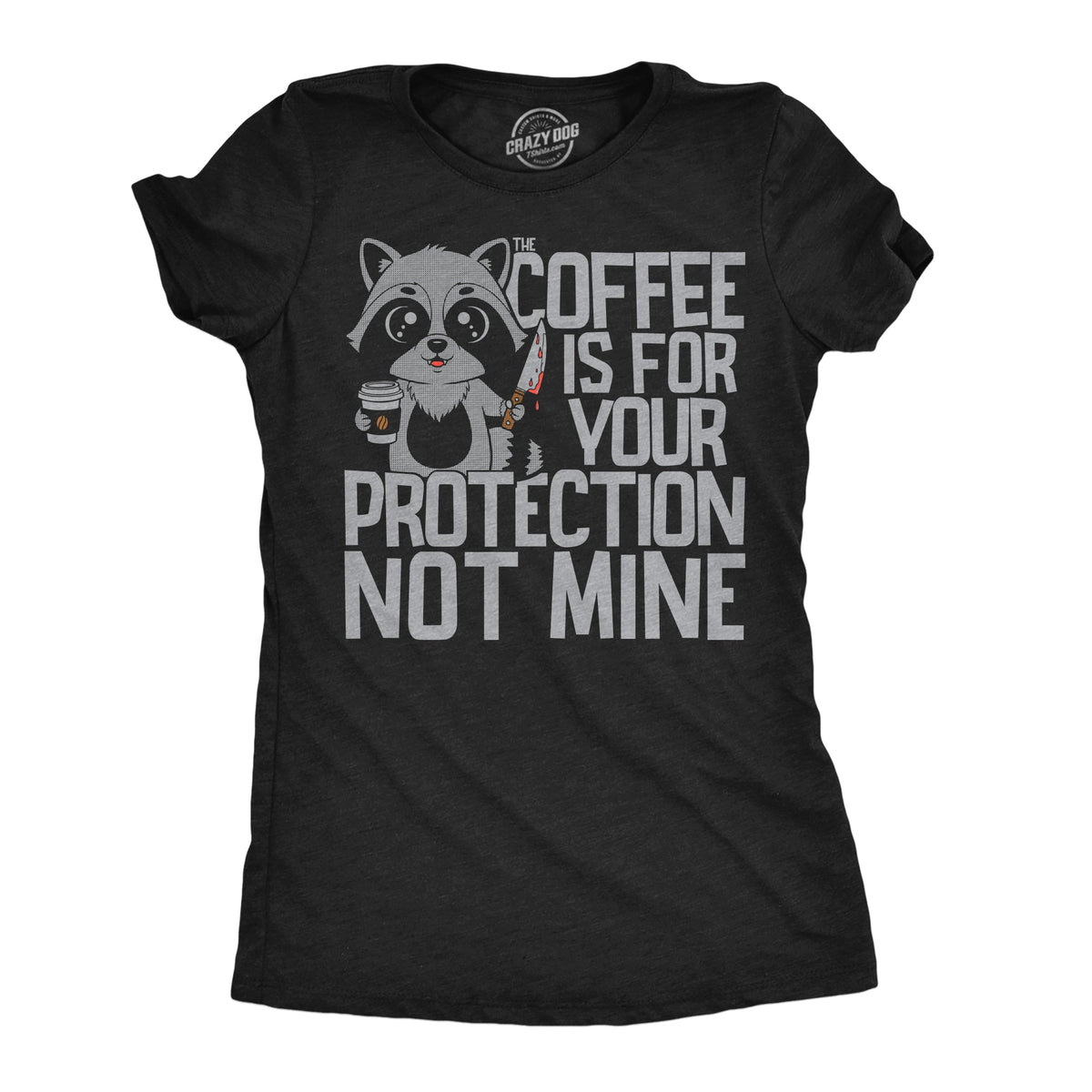 Coffee Is For Your Protection Not Mine Women's T Shirt product image 1