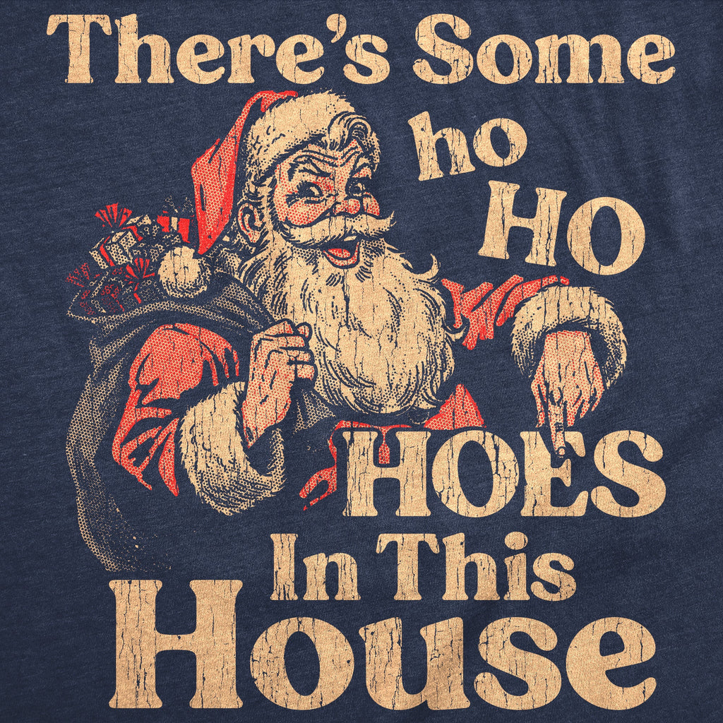 Theres Some Ho Ho Hoes In This House Men's T Shirt product image 3
