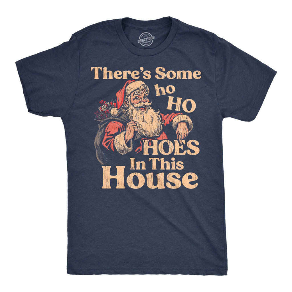 Theres Some Ho Ho Hoes In This House Men's T Shirt product image 1