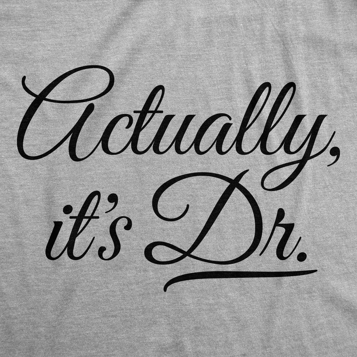 Actually Its Dr Women's T Shirt product image 2