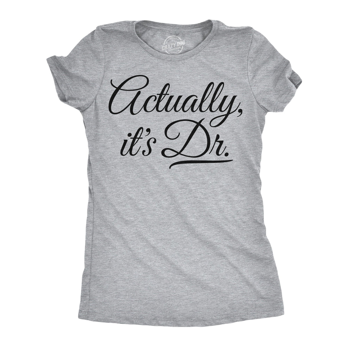 Actually Its Dr Women's T Shirt product image 1
