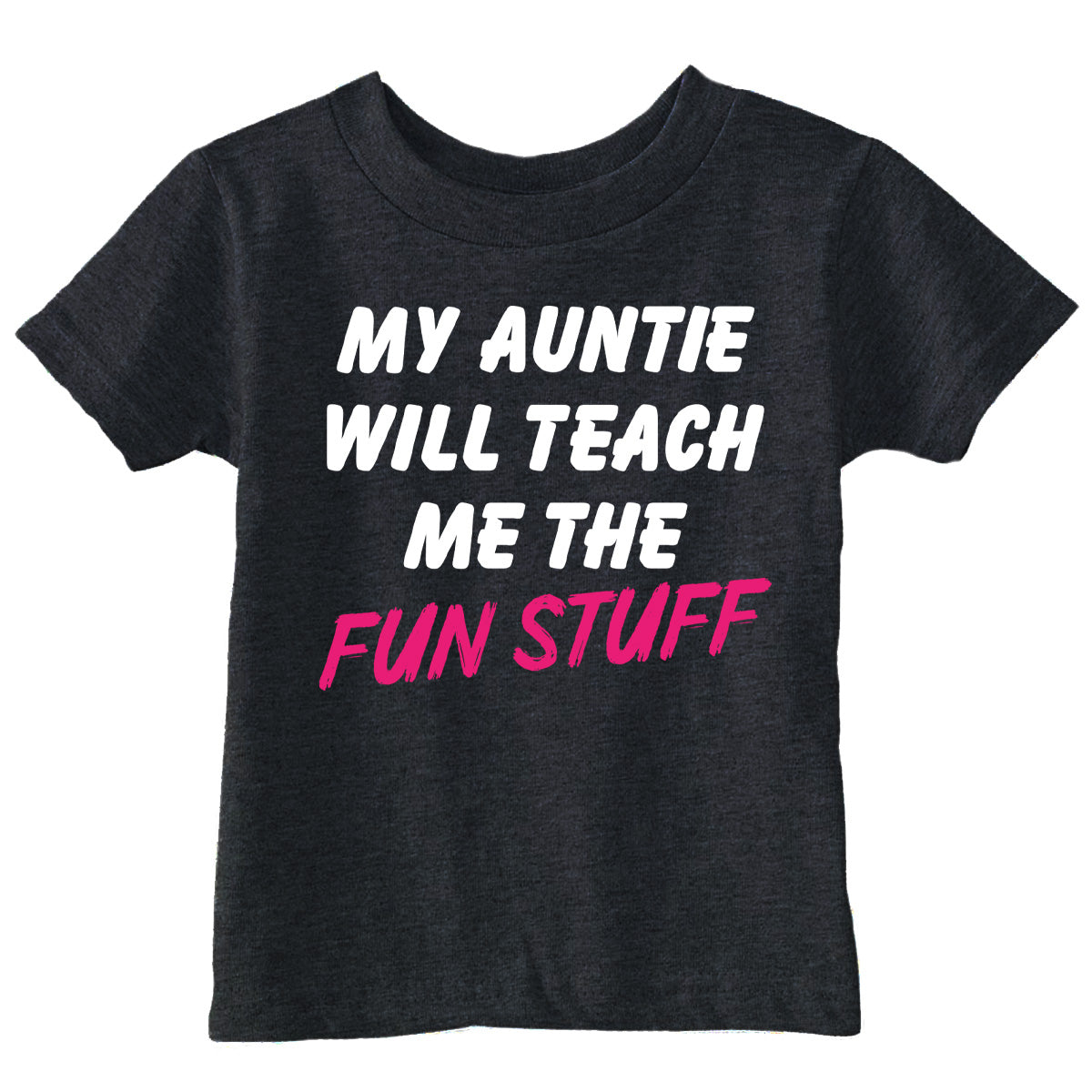 My Auntie Will Teach Me The Fun Stuff Toddler T Shirt product image 1