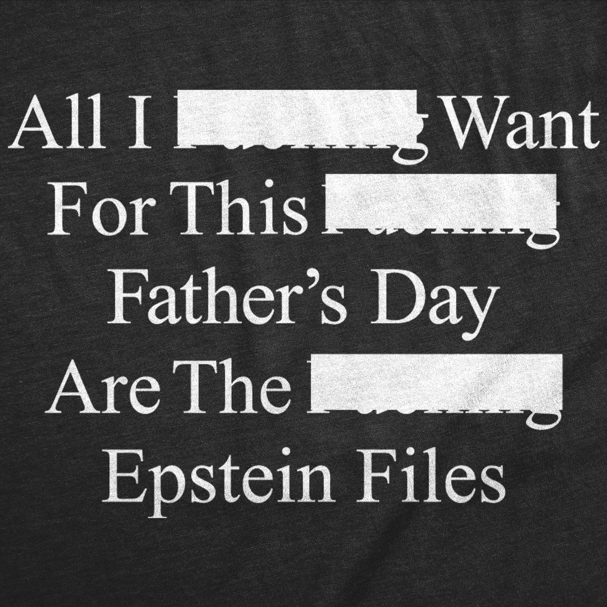 All I Want For Fathers Day Are The Epstein Files Men's T product image 2