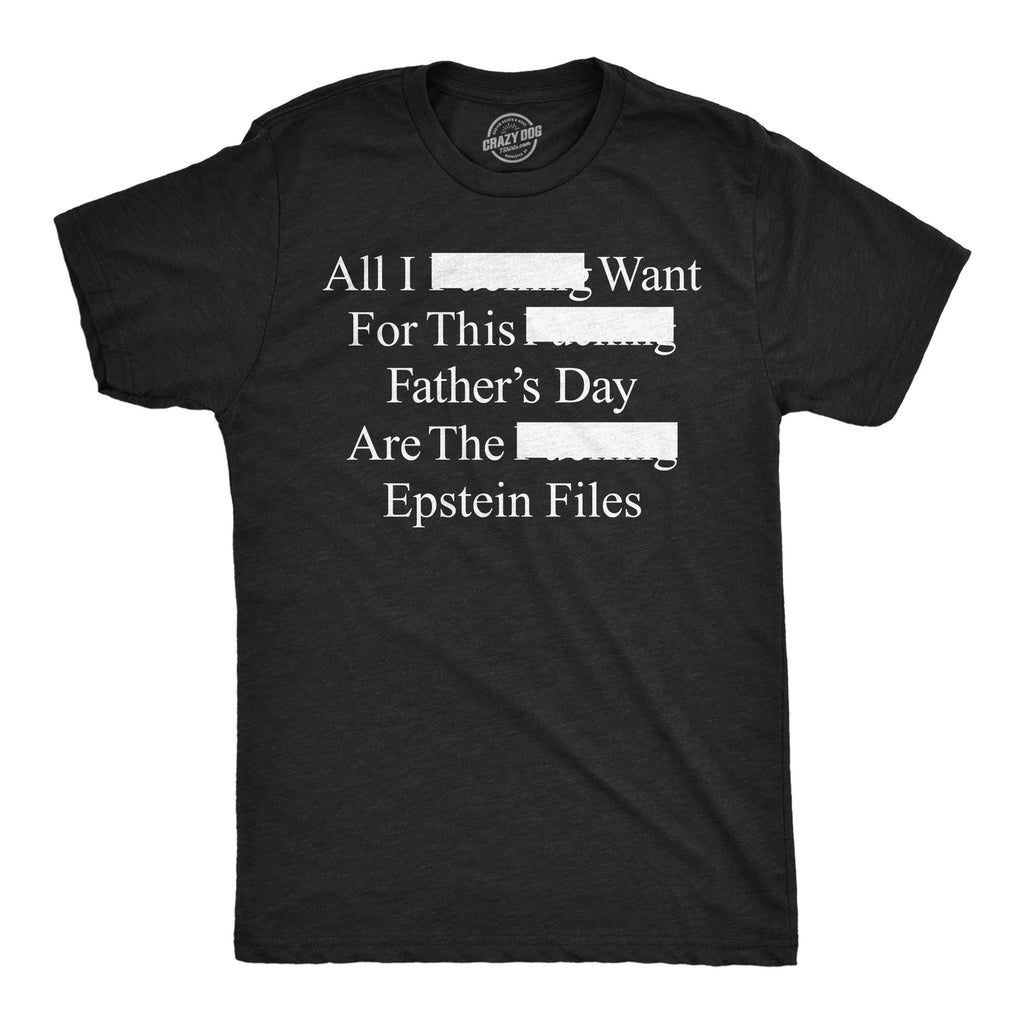 All I Want For Fathers Day Are The Epstein Files Men's T product image 1
