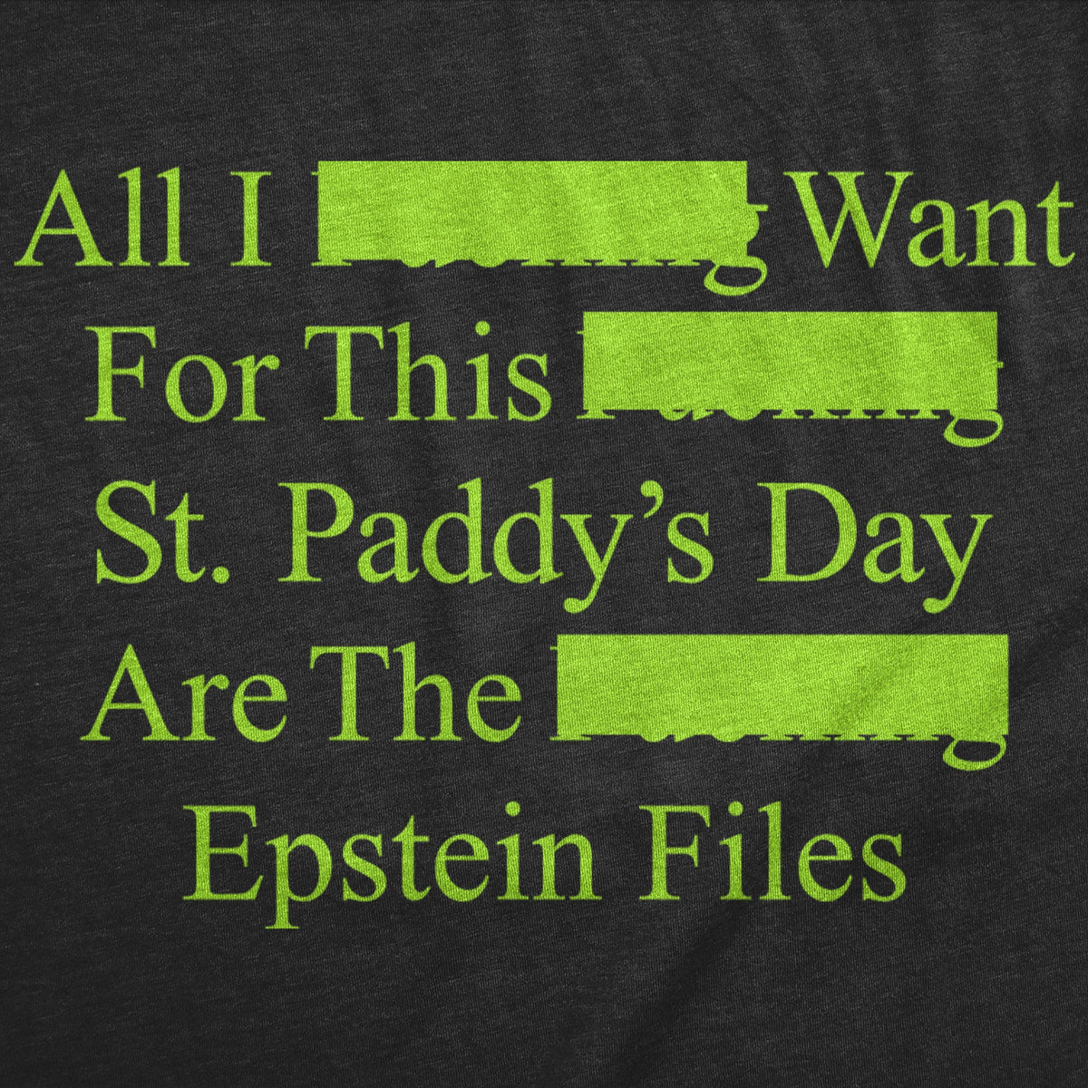 All I Want For St Paddys Day Are The Epstein Files Men's T product image 3