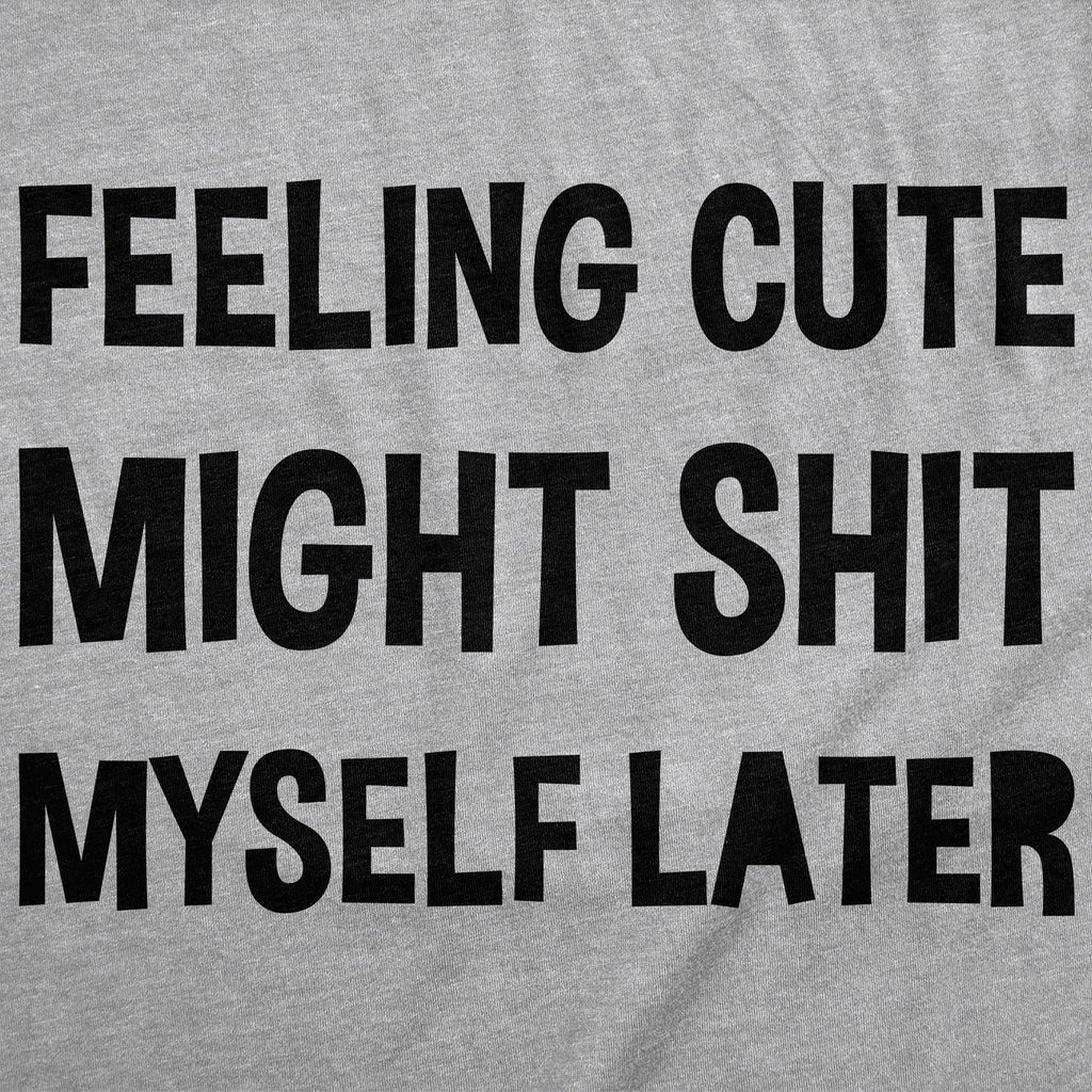Feeling Cute Might Shit Myself Later Women's T Shirt product image 2