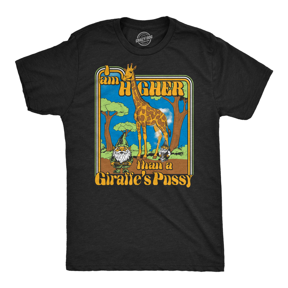 I Am Higher Than A Giraffes Pussy Men's T Shirt product image 1