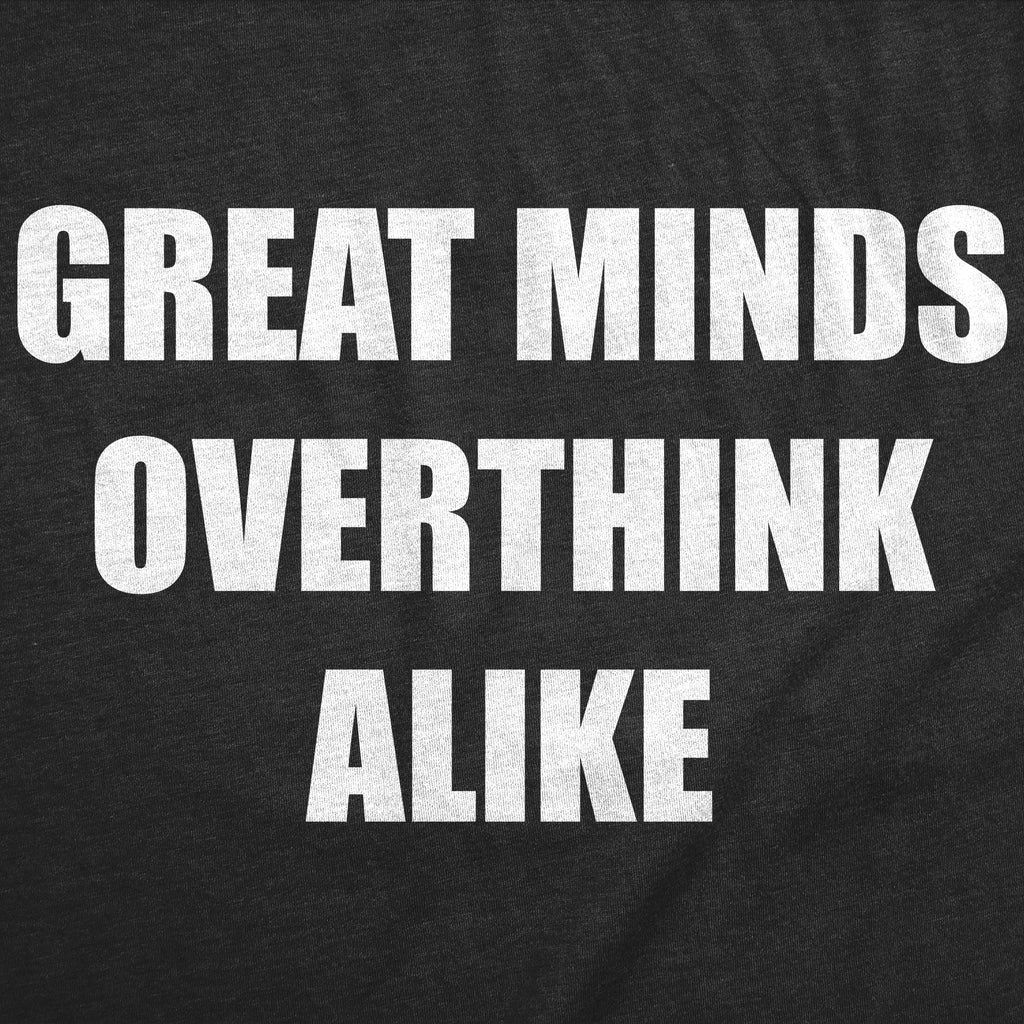 Great Minds Overthink Alike Men's T Shirt product image 3