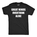 Great Minds Overthink Alike Men's T Shirt product image 1