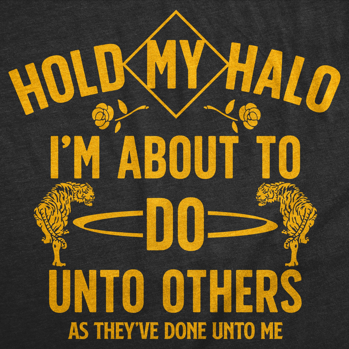 Hold My Halo Im About To Do Unto Others As They’ve Done Me product image 2
