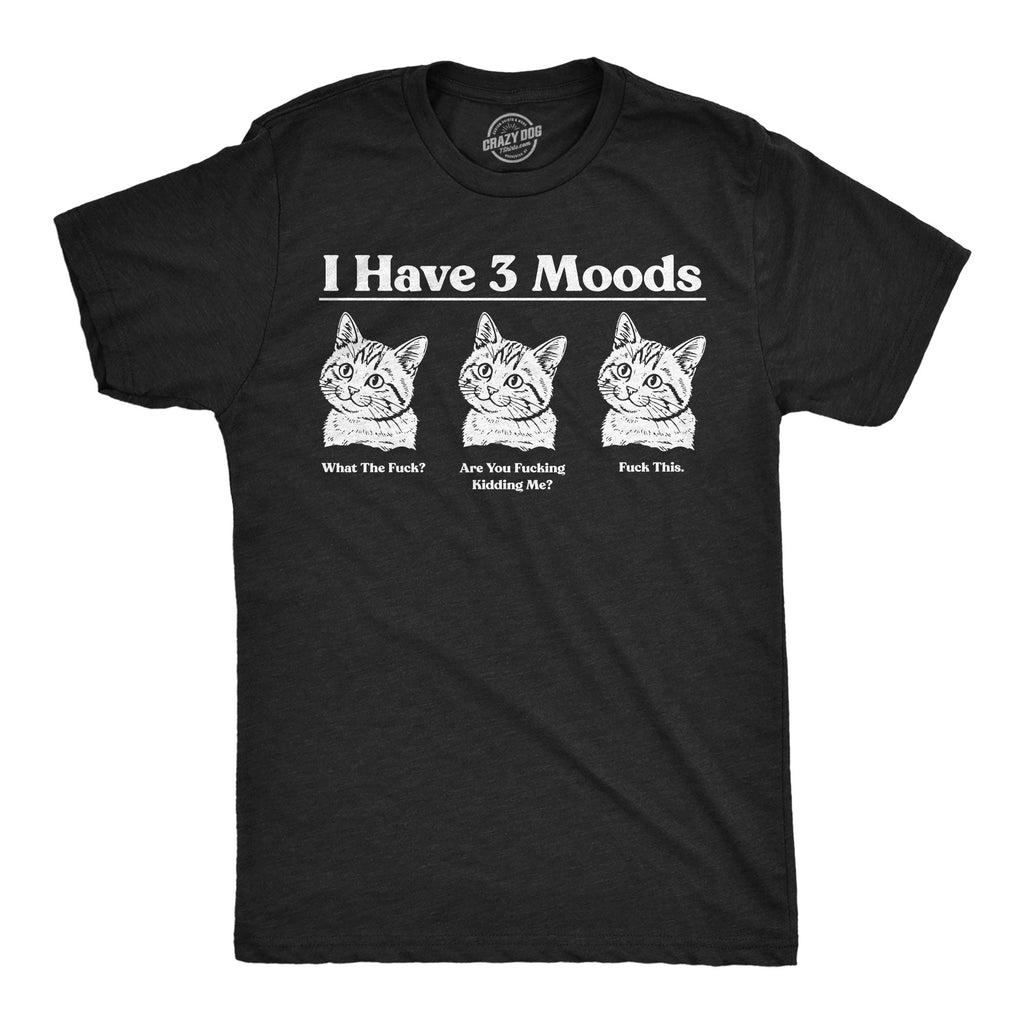 I Have Three Moods What The Fuck Are You Fucking Kidding Me product image 1