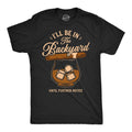 Ill Be In The Backyard Until Further Notice Men's T Shirt product image 1