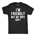 Im Friendly But My Wife Isnt Men's T Shirt product image 1