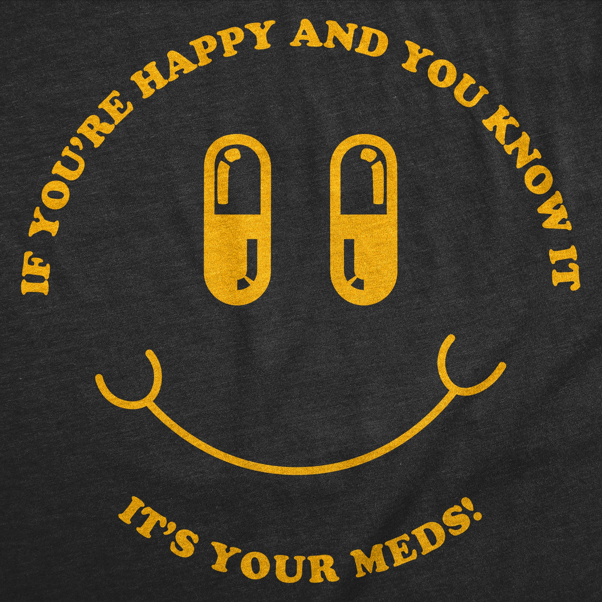 If Youre Happy And You Know It Its Your Meds Women's T Shirt product image 2