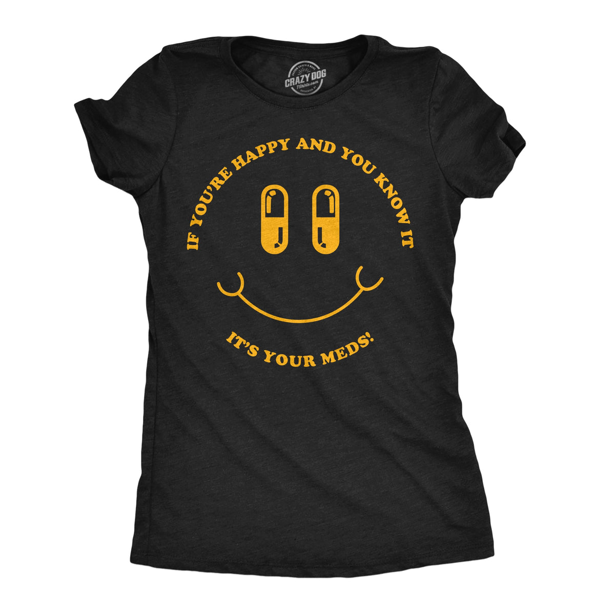 If Youre Happy And You Know It Its Your Meds Women's T Shirt product image 1