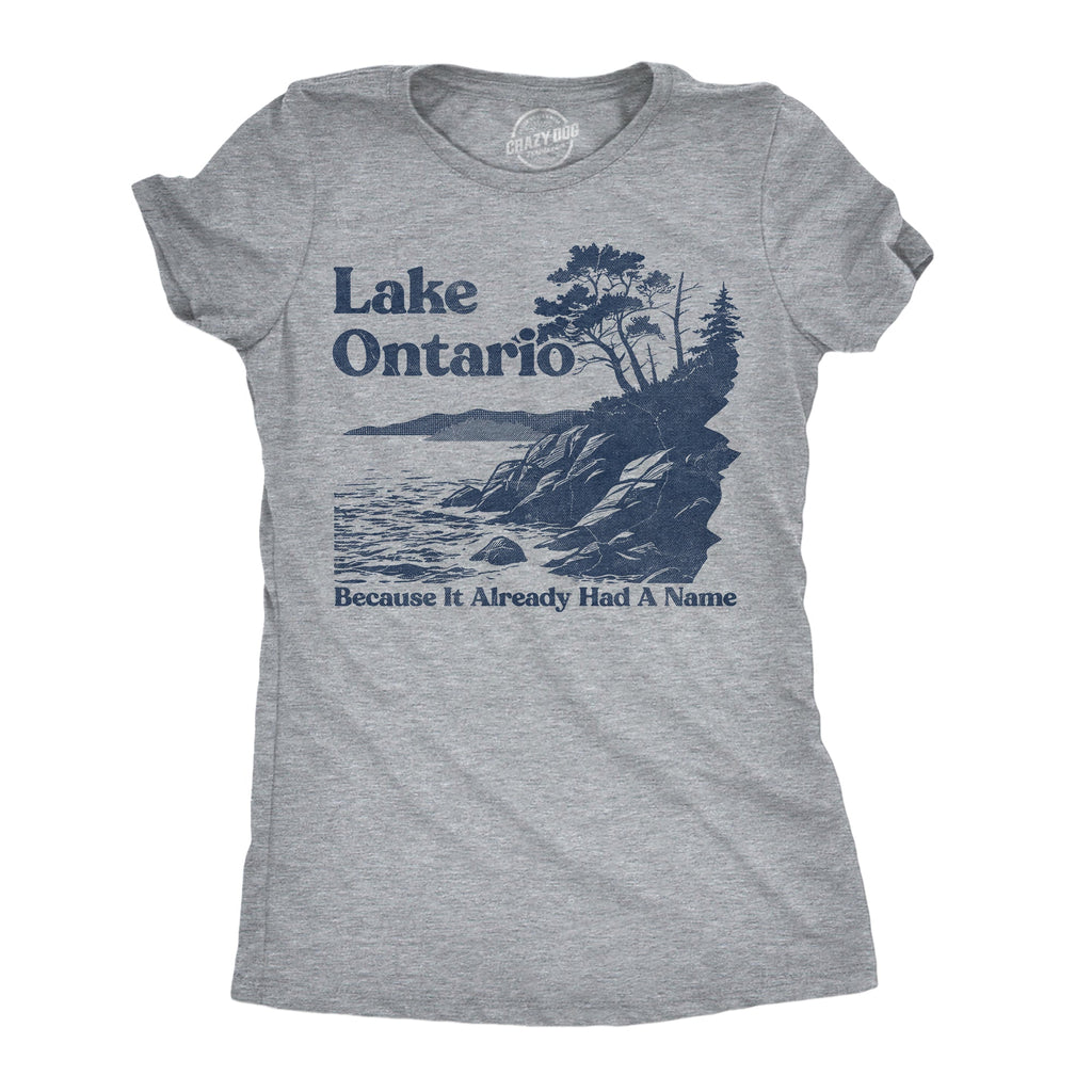 Lake Ontario Because It Already Had A Name Women's T Shirt product image 1