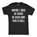 Maybe I Died Of Covid In 2020 And This Is Hell Men's T Shirt product image 1