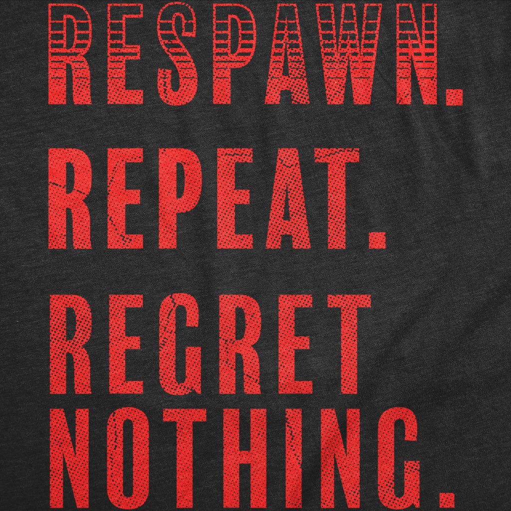 Respawn Repeat Regret Nothing Men's T Shirt product image 3
