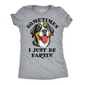 Sometimes I Just Be Fartin Women's T Shirt product image 1