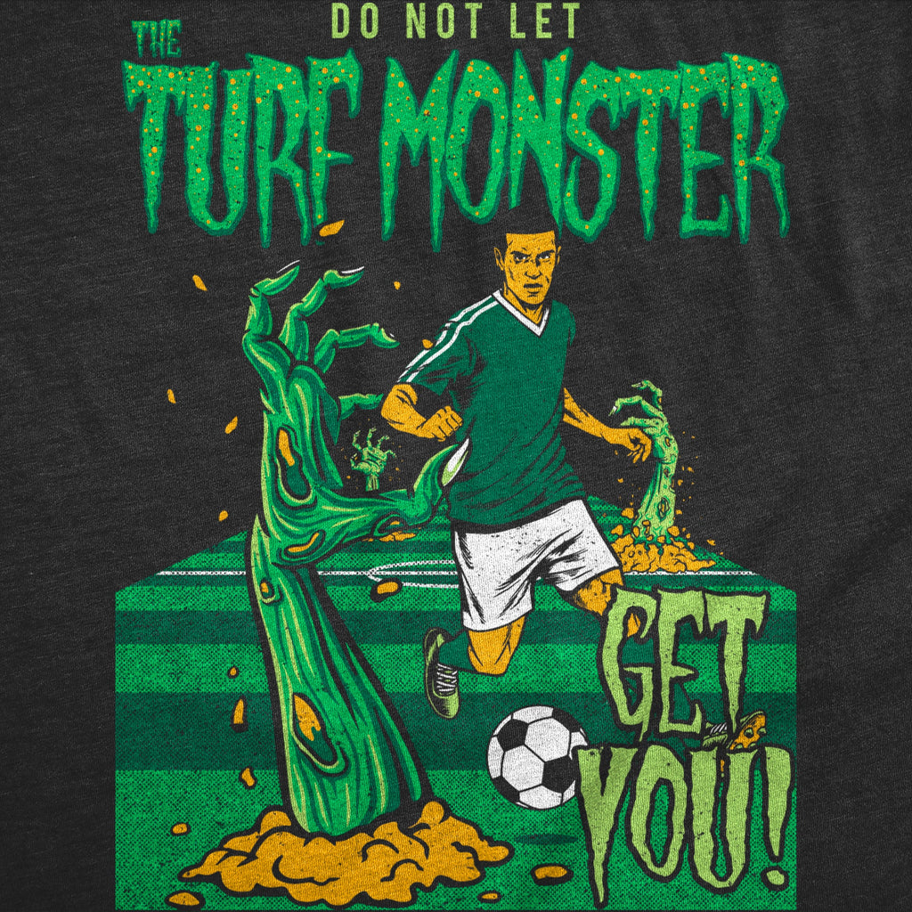 Do Not Let The Turf Monster Get You Soccer Men's T Shirt product image 3