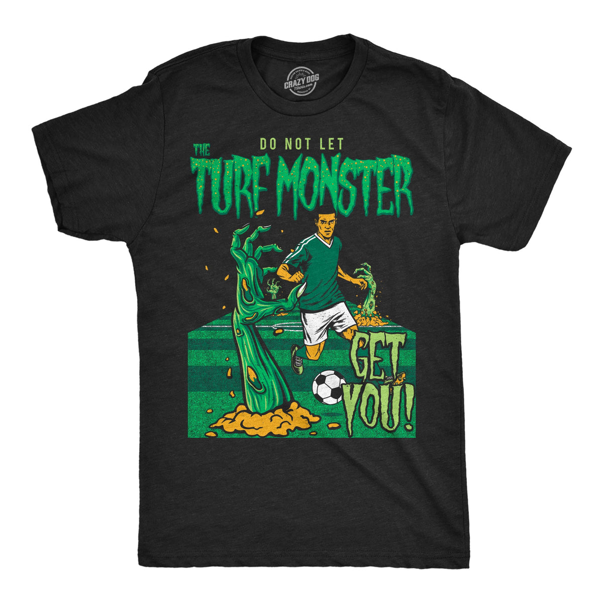 Do Not Let The Turf Monster Get You Soccer Men's T Shirt product image 1