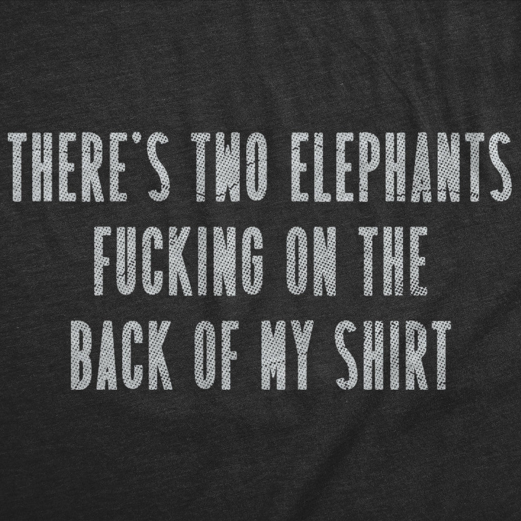 Theres Two Elephants Fucking On The Back Of My Shirt Men's T product image 3