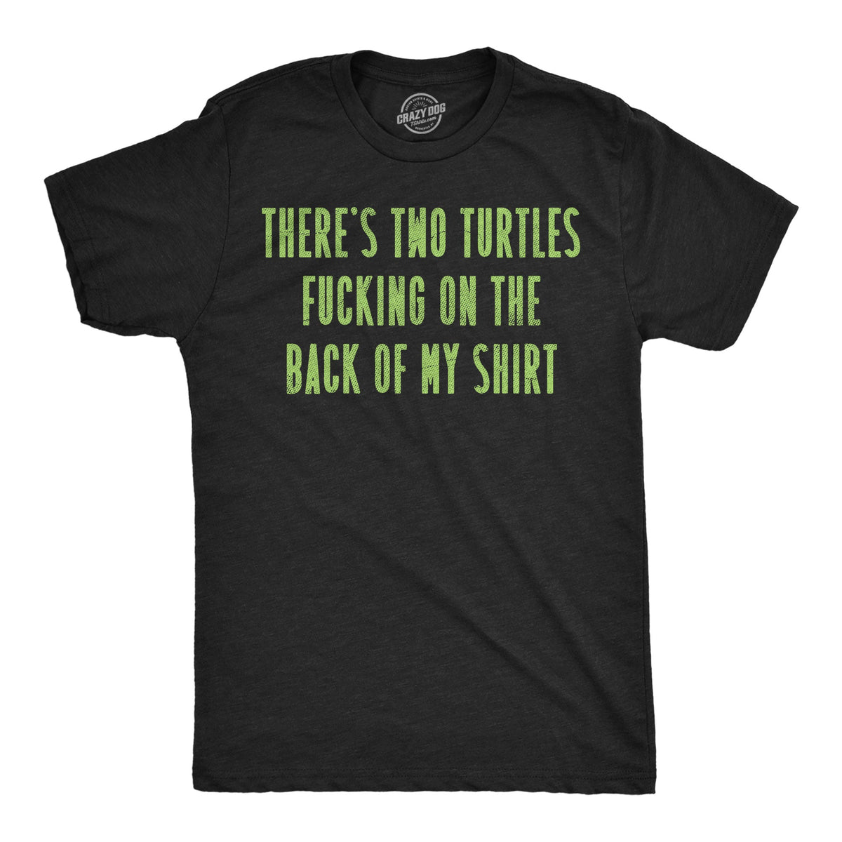 Theres Two Turtles Fucking On The Back Of My Shirt Men's T product image 1