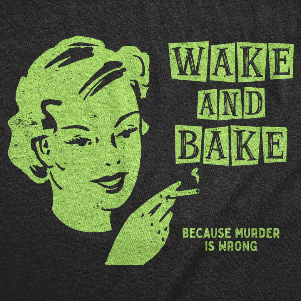 Wake And Bake Because Murder Is Wrong Women's T Shirt product image 2