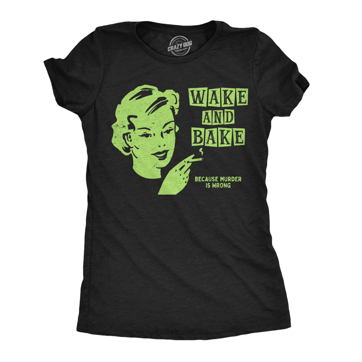 Wake And Bake Because Murder Is Wrong Women's T Shirt product image 1