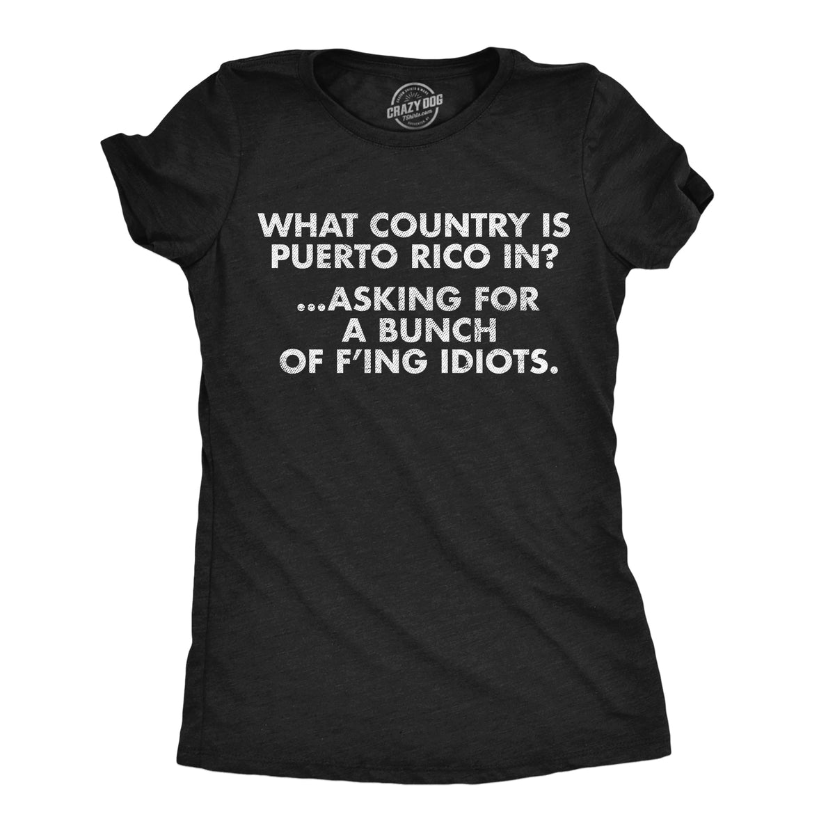 What Country Is Puerto Rico In Asking For A Bunch Of Idiots product image 1