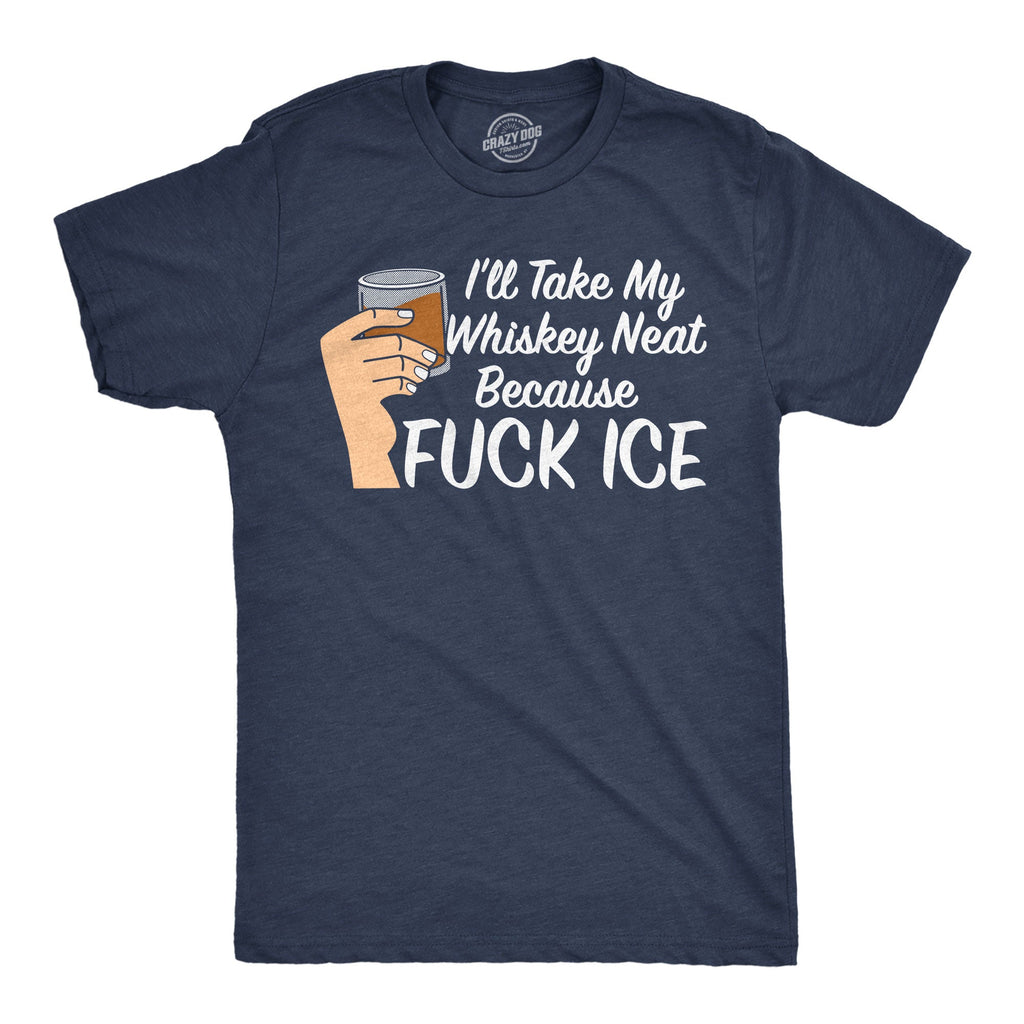Ill Take My Whiskey Neat Because Fuck ICE Men's T Shirt product image 1