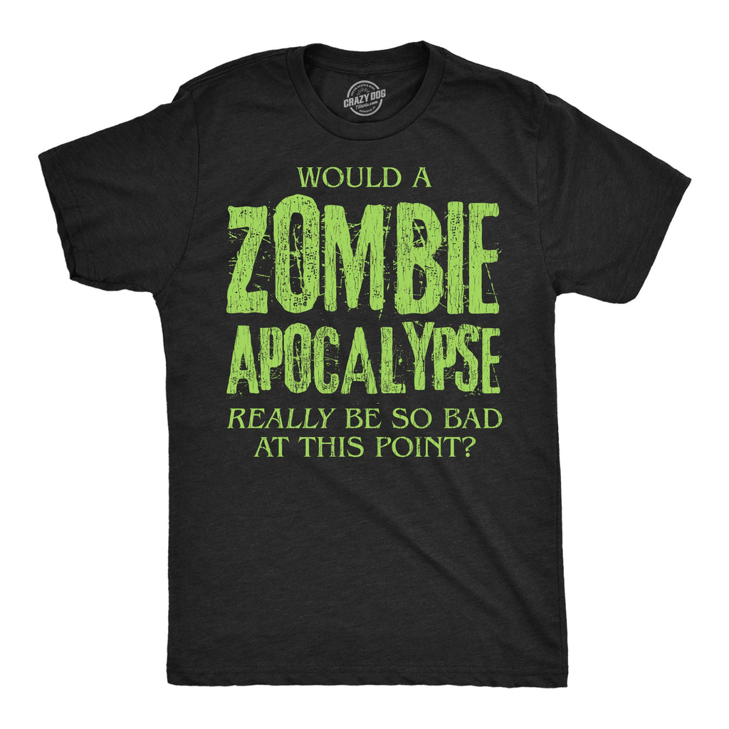 Would A Zombie Apocalypse Really Be So Bad At This Point product image 1