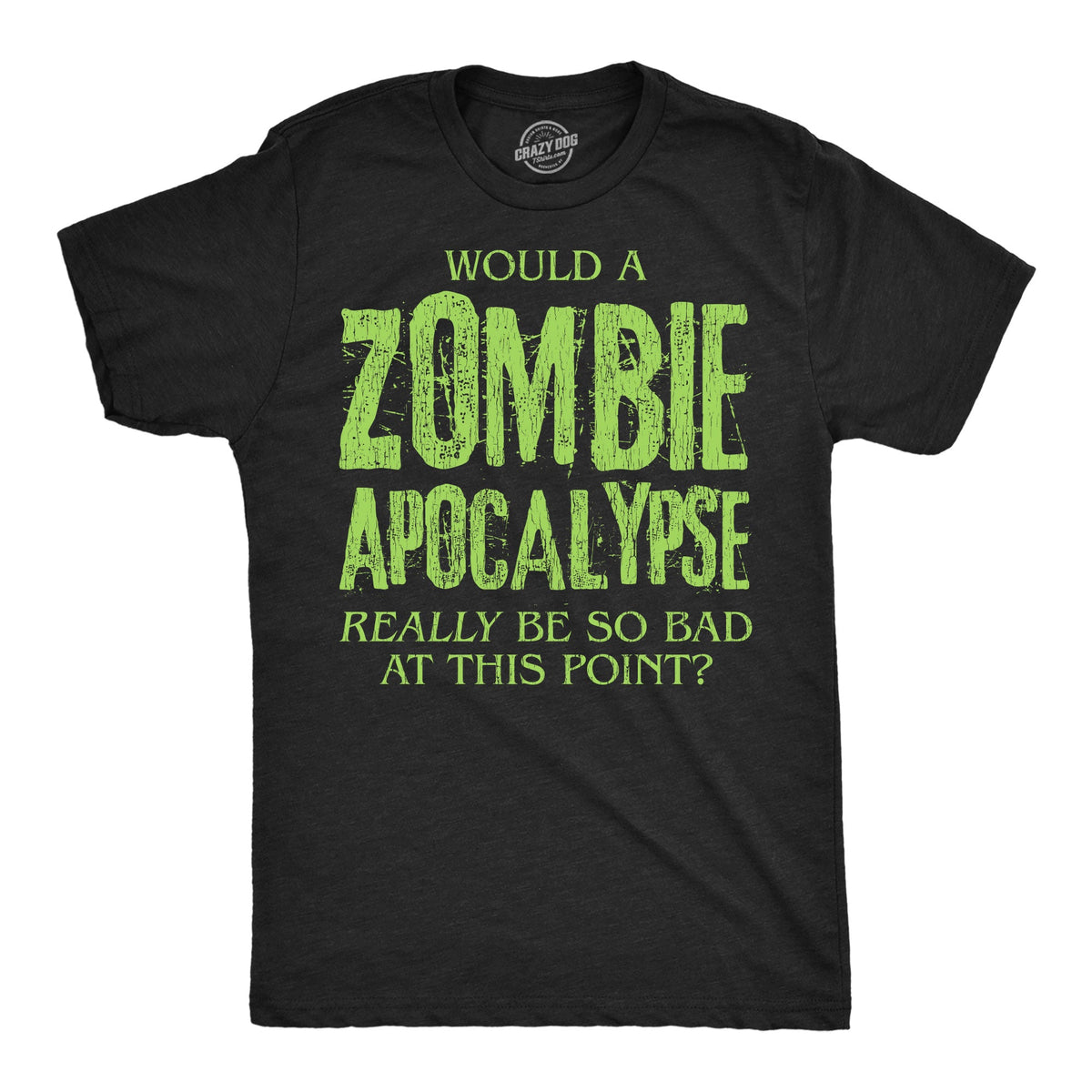 Would A Zombie Apocalypse Really Be So Bad At This Point product image 1