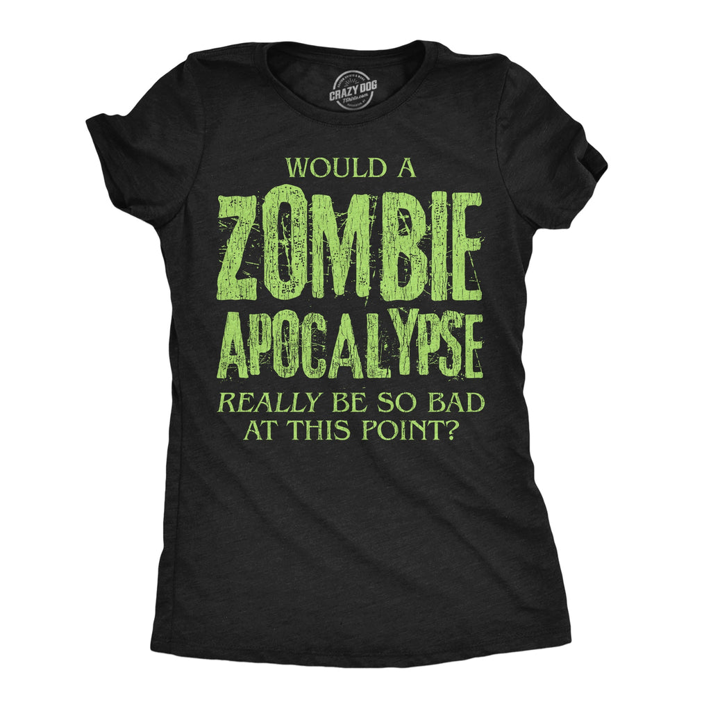 Would A Zombie Apocalypse Really Be So Bad At This Point product image 1