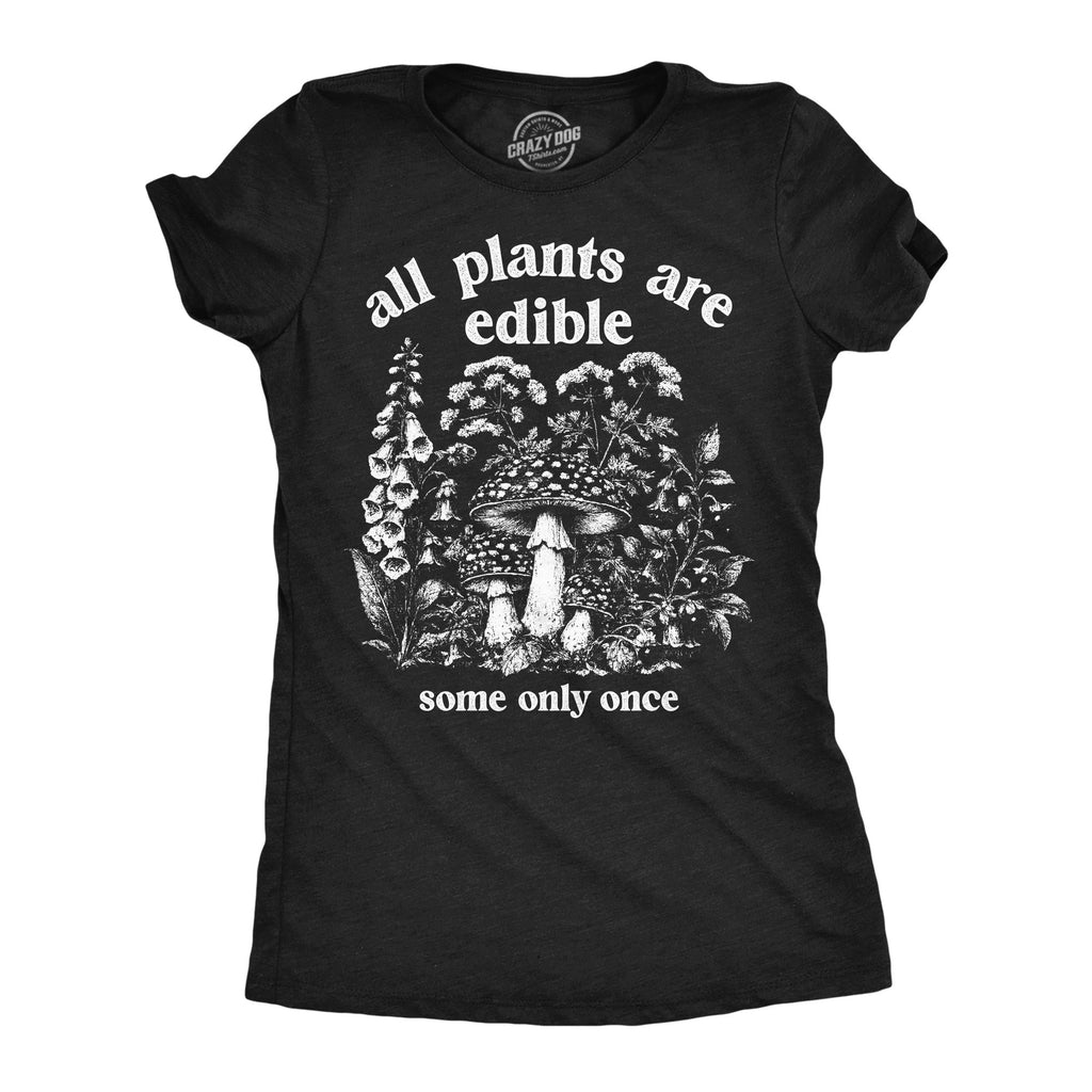 All Plants Are Edible Some Only Once Women's T Shirt product image 1