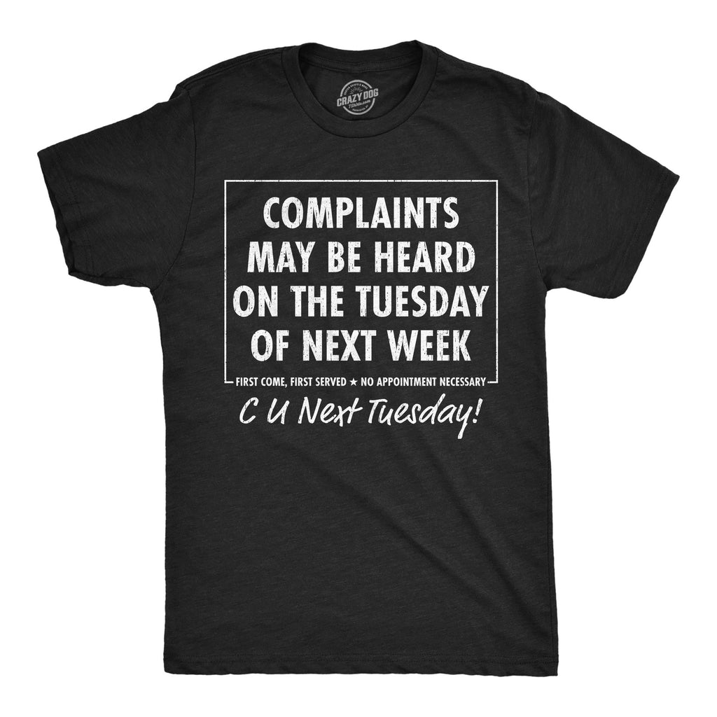 Complaints May Be Heard On The Tuesday Of Next Week Men's T product image 1