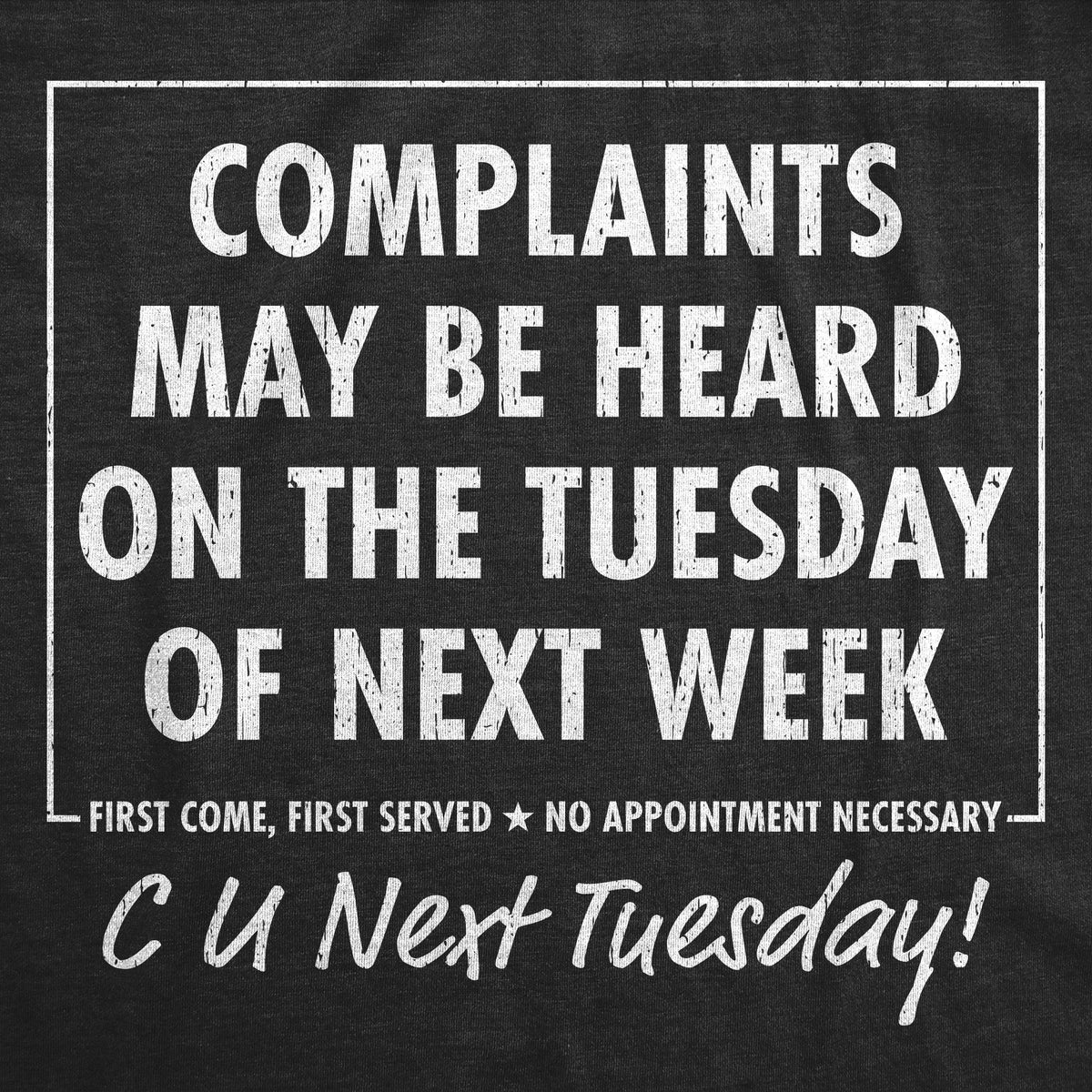 Complaints May Be Heard On The Tuesday Of Next Week Men's T product image 3