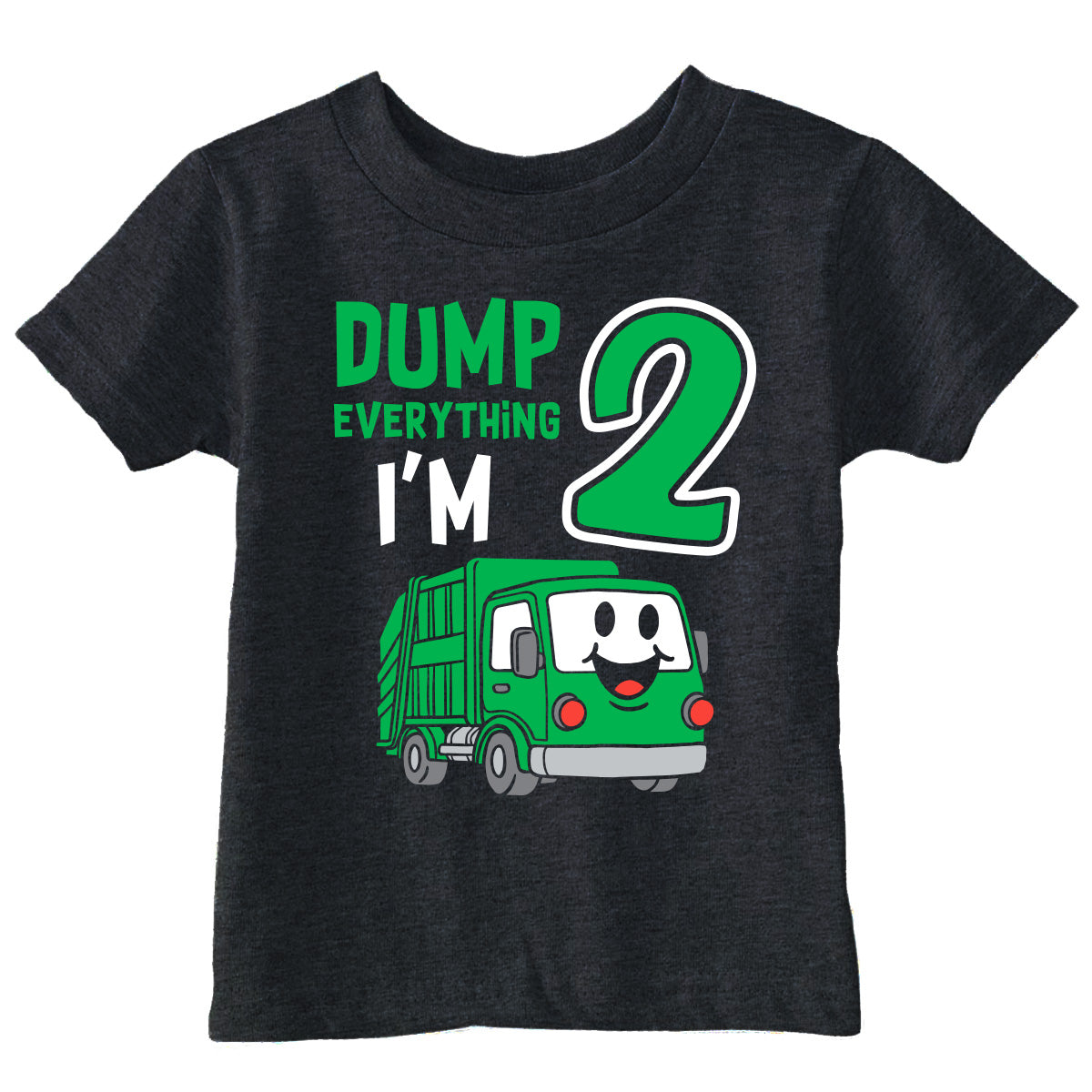 Dump Everything Im 2 Toddler T Shirt product image 1