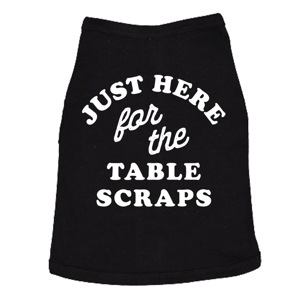 Just Here For The Table Scraps Dog Shirt product image 1