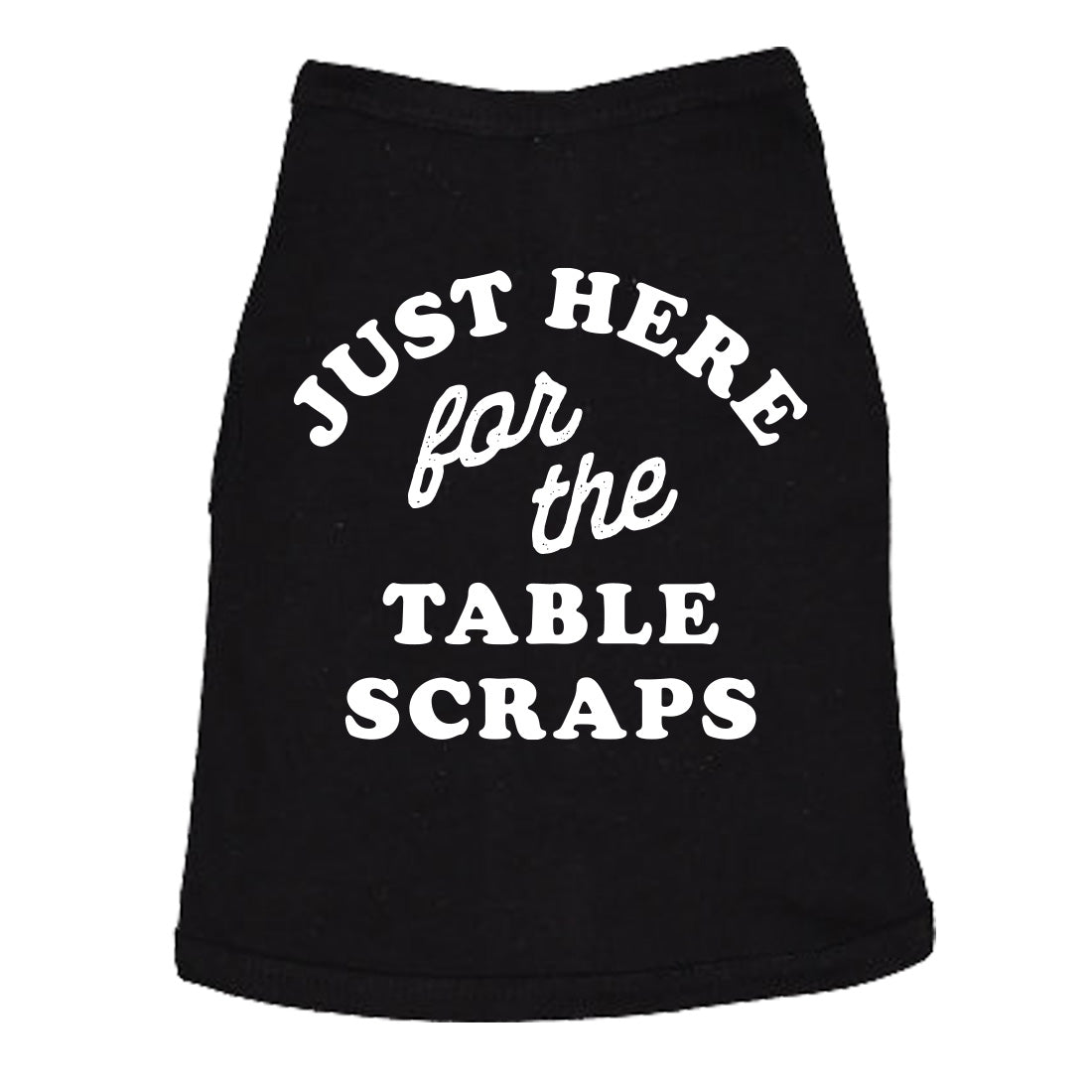 Just Here For The Table Scraps Dog Shirt product image 1