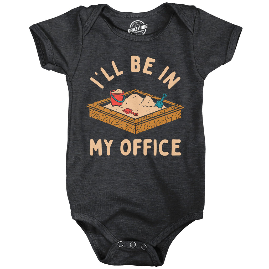 Ill Be In My Office Sandbox Baby Bodysuit