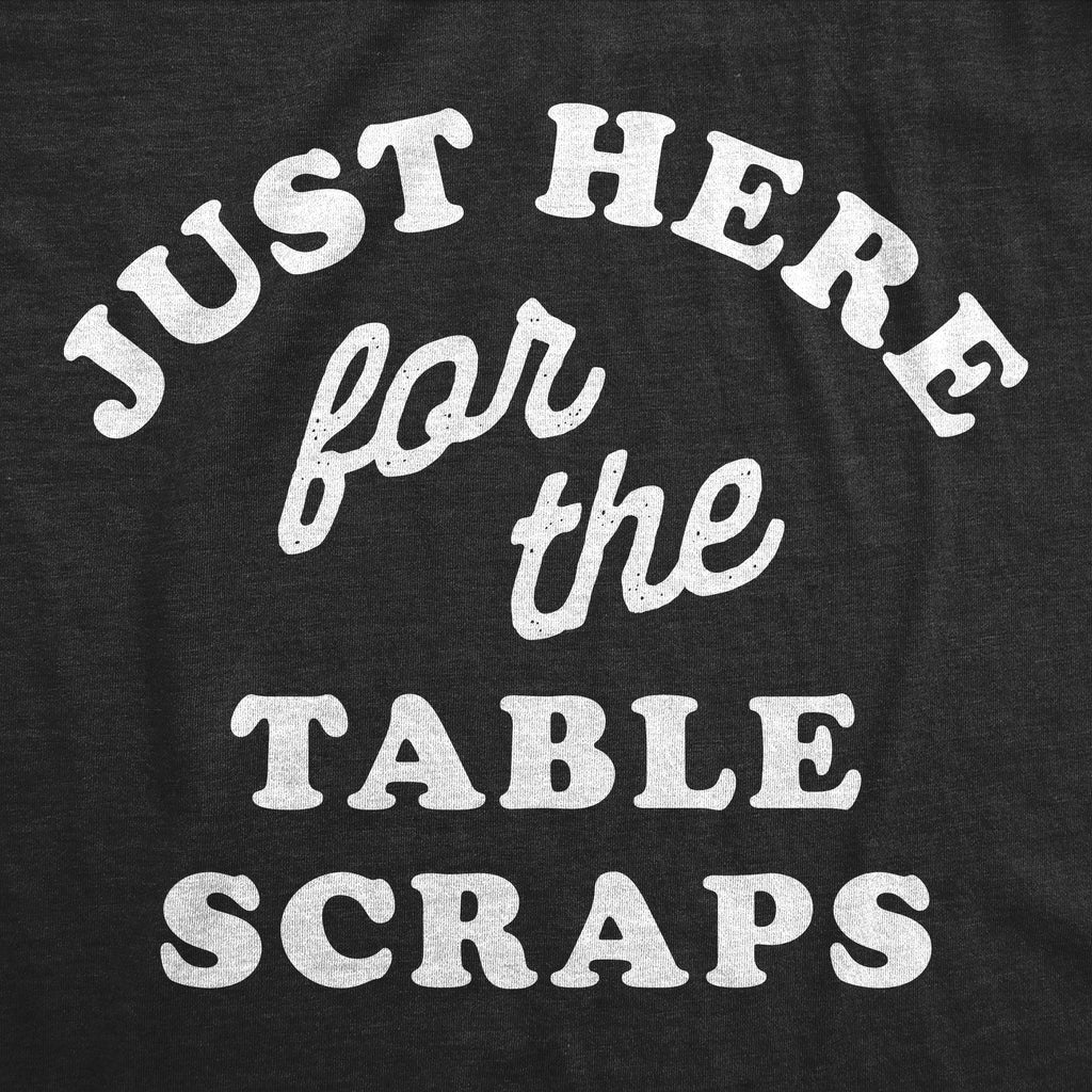 Just Here For The Table Scraps Dog Shirt product image 2