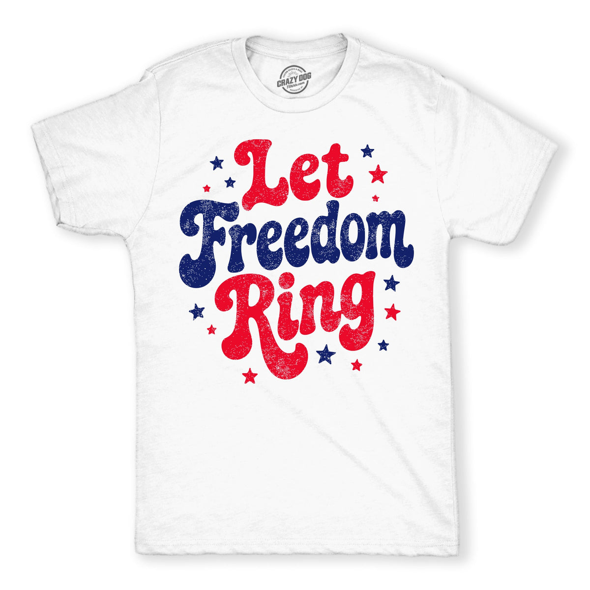 Let Freedom Ring Men's T Shirt