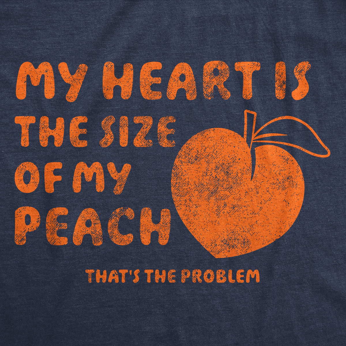 My Heart Is The Size Of My Peach Thats Problem Women's T product image 2