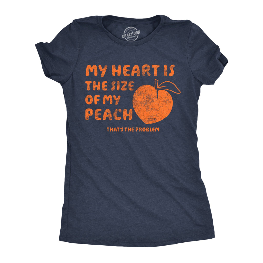 My Heart Is The Size Of My Peach Thats Problem Women's T product image 1