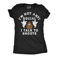 Im Not Anti Social I Talk To Ghosts Women's T Shirt product image 1